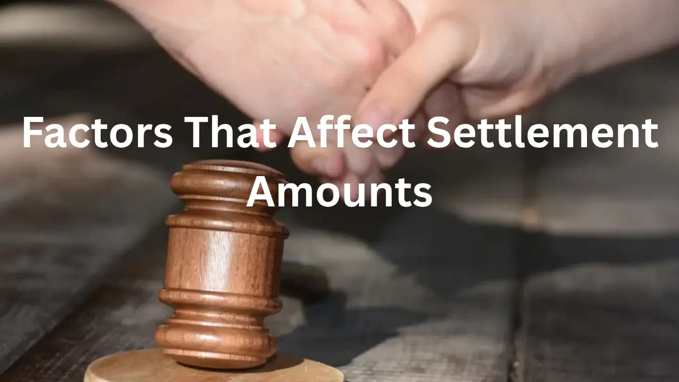Factors That Affect Settlement Amounts